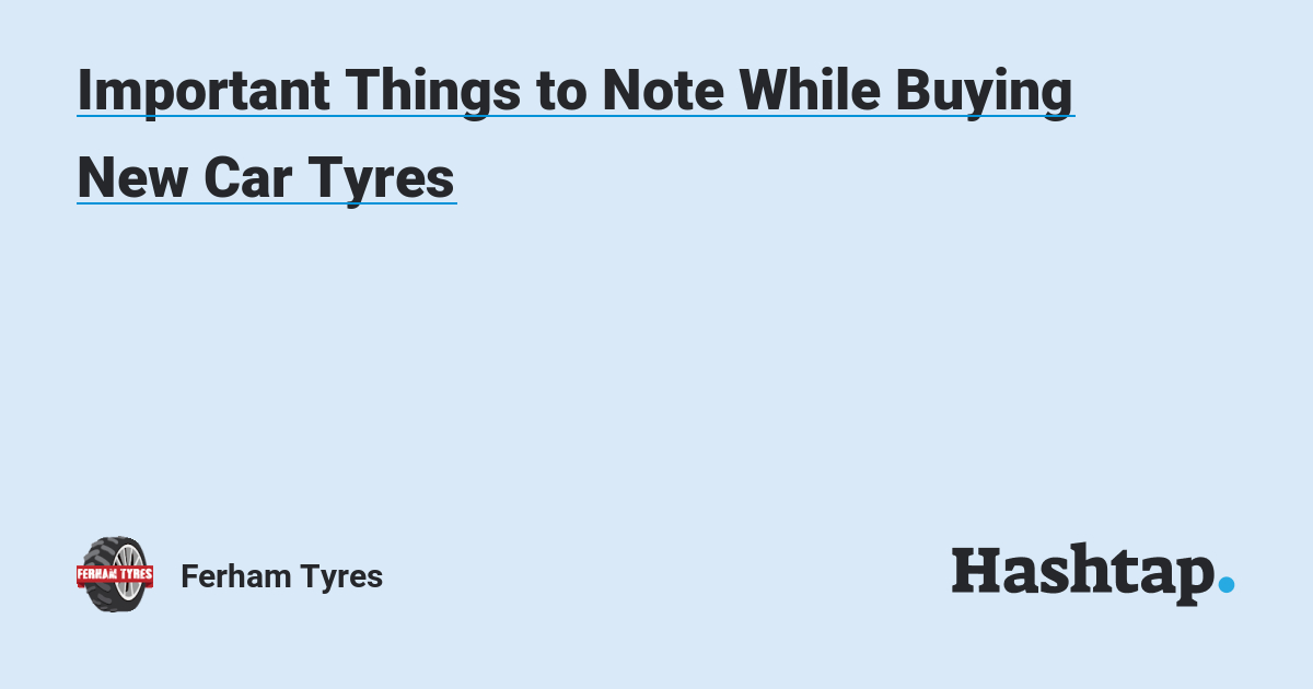 Important Things to Note While Buying New Car Tyre
