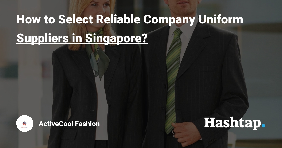 How to Select Reliable Company Uniform Suppliers in Singapore ...