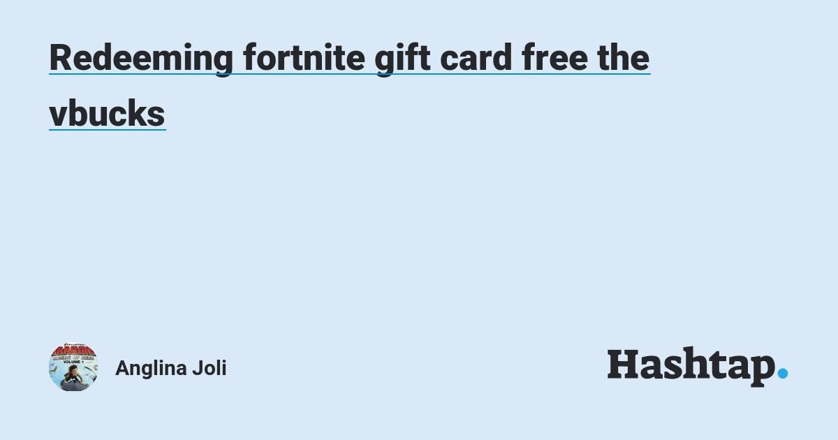 Redeeming fortnite gift card free the vbucks — Anglina Joli