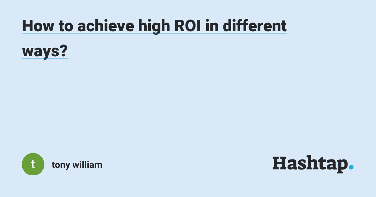 How to achieve high ROI in different ways? — ton